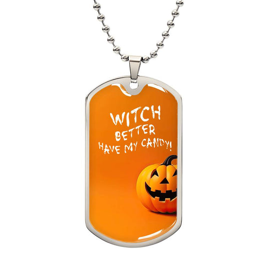 Witch Better Have My Candy! Dog Tag, Fun Pumpkin Pendant, Spooky Halloween Necklace, Humorous Halloween Gift, Trick or Treat Jewelry.